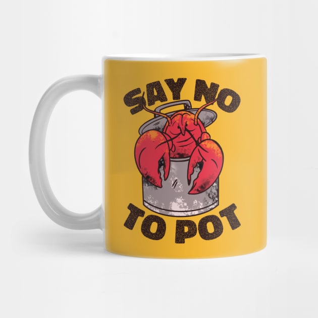 Say No to Pot // Funny Crawfish Boil Cartoon by SLAG_Creative